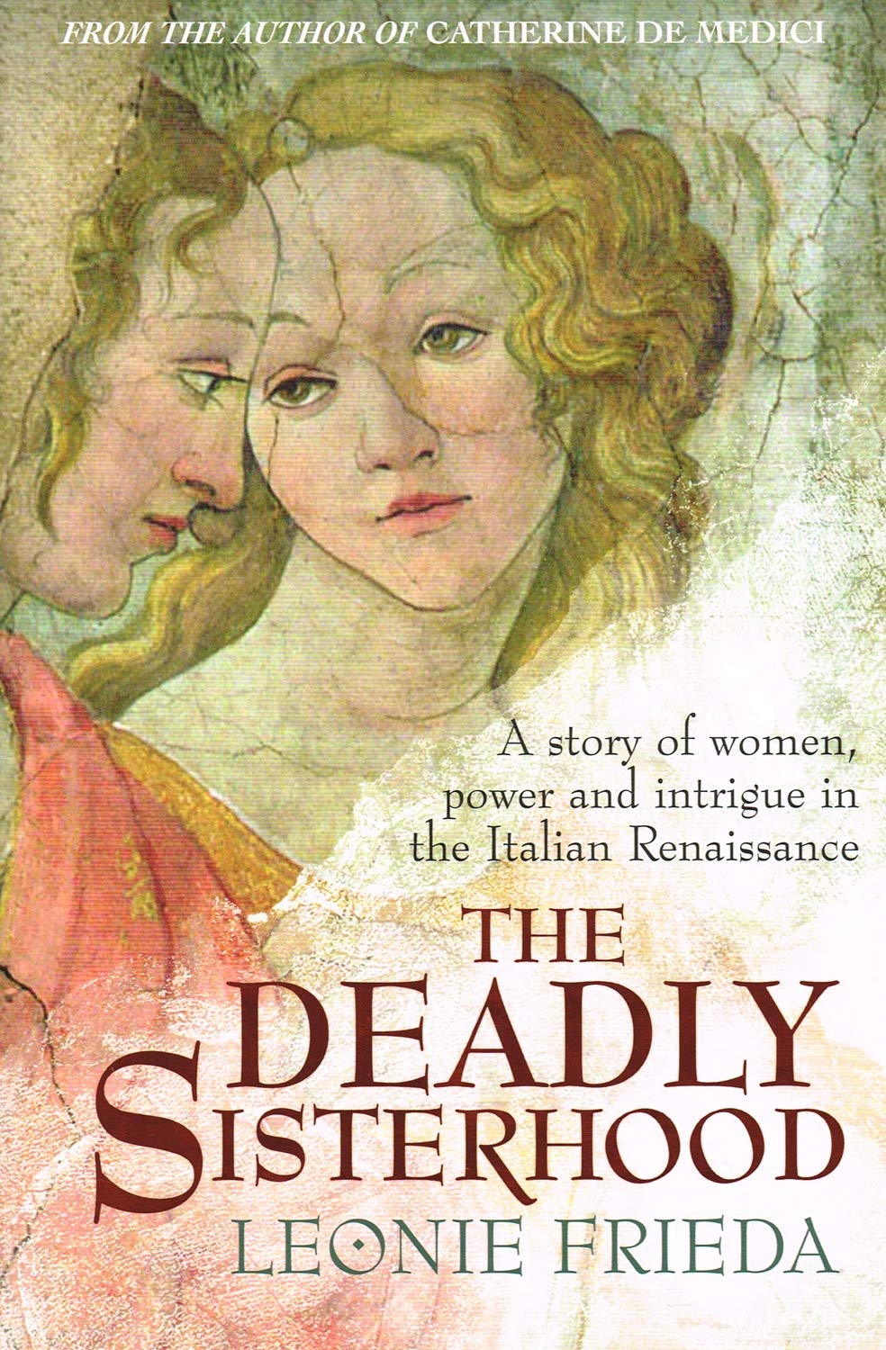 The Deadly Sisterhood: A story of Women, Power and Intrigue in the Italian Renaissance